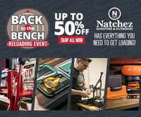 Back To The Bench Reloading Event: Save Up To 50% On All Reloading Gear! @Natchez Shooting & Outdoors