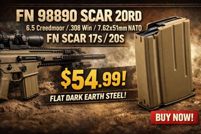 FN 98890 SCAR 20rd 6.5 Creedmoor/308 Win/7.62x51mm NATO FN SCAR 17S/20S Flat Dark Earth Steel FN 98890 SCAR 20rd Magazine 6.5 Creedmoor/308 Win/7.62x51mm NATO FN SCAR 17S/20S Flat Dark Earth Steel - $54.99-No sales tax, no cc fees, flat rate shipping 