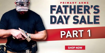 Father’s Day Sale @ Primary Arms - Dad's Week PT 1