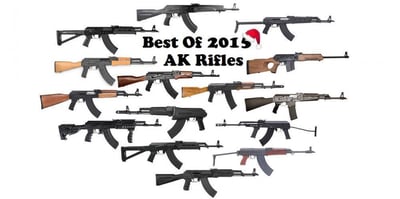Best Of 2015 - Most Popular AK Style Rifles