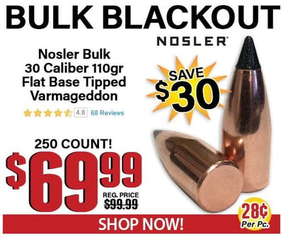 Nosler Bulk Packaged 30 Caliber .308 Diameter 110 Grain Flat Base Tipped Varmageddon 250 Count - $69.99 