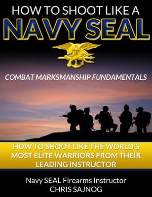 How to Shoot Like a Navy SEAL (Combat Marksmanship Fundamentals) - $2.99 (Free S/H over $25)