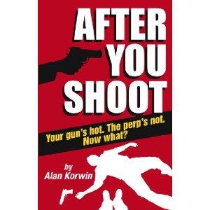 After You Shoot: Your gun's hot. The perp's not. Now what? - $6.99 + FS* (Free S/H over $25)