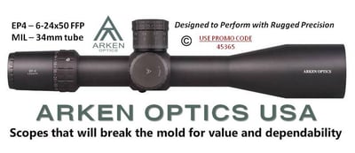 Arken Optics USA EP4 6-24X50 FFP MIL with Zero Stop Lifetime Warranty - Introductory Price + Free Shipping - $599.99