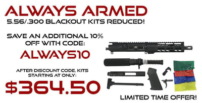 Always Armed Rifle/Pistol Kits Deeply Discounted use Code: ALWAYS10 For Additional 10% off. Kits Start at $364.50 - $364.50