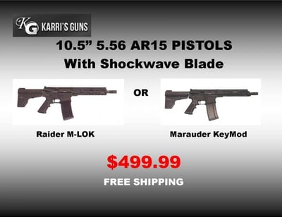 KG AR-15 Pistol Raider 5.56 10.5" M-LOK or Marauder KeyMod 5.56 10.5" with Shockwave Blade Free Shipping - $499.99