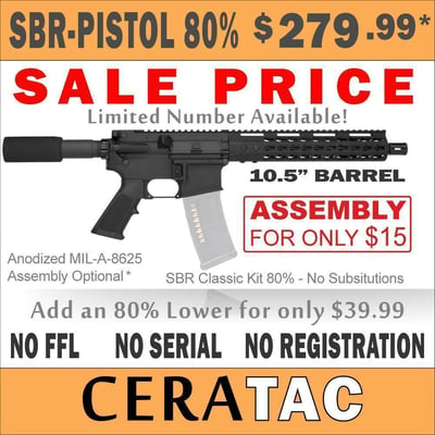 CERATAC: 80% Pistol/SBR - SALE $279.99 (FREE SHIPPING) - Assembly for only $15 - Limited Quantities Available!