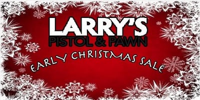Larry's Pistol & Pawn Christmas Sale