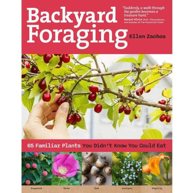 Backyard Foraging: 65 Familiar Plants You Didn’t Know You Could Eat - $12.95 (Free S/H over $99)