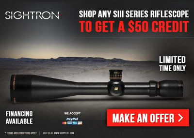 Sightron SIII Riflescopes For Sale - Receive $50 Store Credit On Your Purchase - Hurry, Offer Valid For Limited Time - $762.89