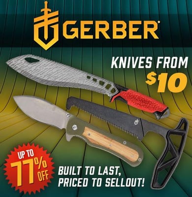 Prices Slashed on Gerber Blades – Built to Last, Priced to Sellout! - Knives from 10$ (Free S/H over $25)