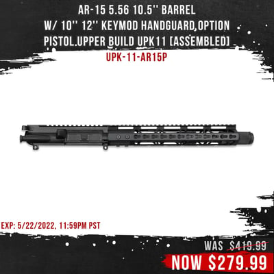 AR-15 5.56 10.5'' Barrel W/ 10'' 12'' Keymod Handguard option Pistol Upper Build UPK11 [ASSEMBLED] - $279.99  (Free Shipping)