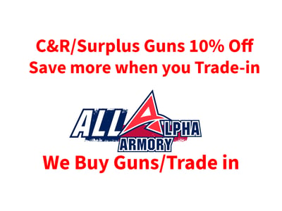 All Alpha Armory 4TH OF JULY SALE - 10% OFF on C&R/Surplus Firearm Save more when Trade-in! 