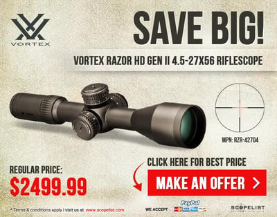 Vortex Razor HD Scopes - New Gen II and LH Models Available - MAKE AN OFFER & SAVE BIG - $2499.99