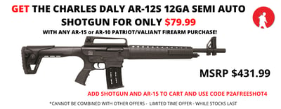 Get a Charles Daly AR-12S Semi Auto 12GA Shotgun for $79.99 with any Patriot/Valiant AR Purchase - $79.99