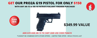 Get a Pro2A G19 Pistol for $150 with any Patriot/Valiant AR-15 Purchase - $150 