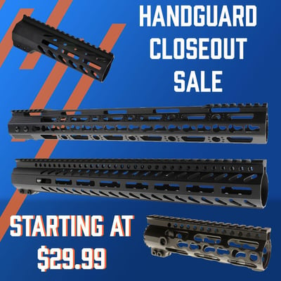 Handguard Closeout Sale Starting At - $29.99