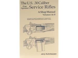 The U.S. .30 Caliber Gas Operated Service Rifles: A Shop Manual Volumes 1 & 2 by Jerry Kuhnhausen - 582340