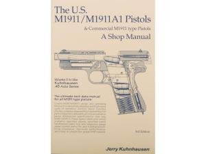 The U.S. M1911/1911A1 Pistols and Commercial M1911 Type Pistols Volume 2: A Shop Manual by Jerry Kuhnhausen - 193148