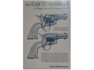 The Colt Single Action Revolvers: A Shop Manual Volumes 1 & 2 by Jerry Kuhnhausen - 133799