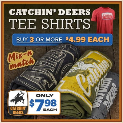 Catchin' Deers tees $7.98 today! Buy 3 or more and $4.99 each! (Free S/H over $25)