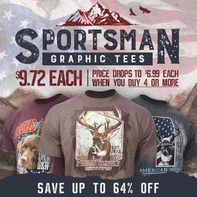 Sportsman's Graphic Tees $9.72. Buy 4 or more and $6.99 (Free S/H over $25)