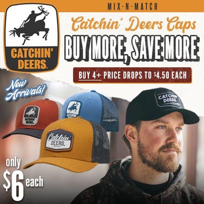 $6 Catchin' Deer caps: Even better: buy 4 and it drops to $4.50 each! (Free S/H over $25)