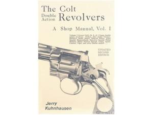 The Colt Double Action Revolvers: A Shop Manual Volume 1 by Jerry Kuhnhausen - 369326