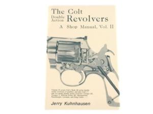 The Colt Double Action Revolvers: A Shop Manual Volume 2 by Jerry Kuhnhausen - 132389