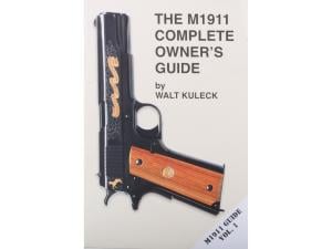 The M1911 Complete Owner's Guide by Walt Kuleck - 463841