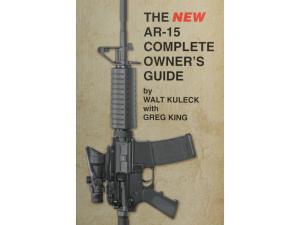 The New AR-15 Complete Owner's Guide by Walt Kuleck with Greg King - 328052